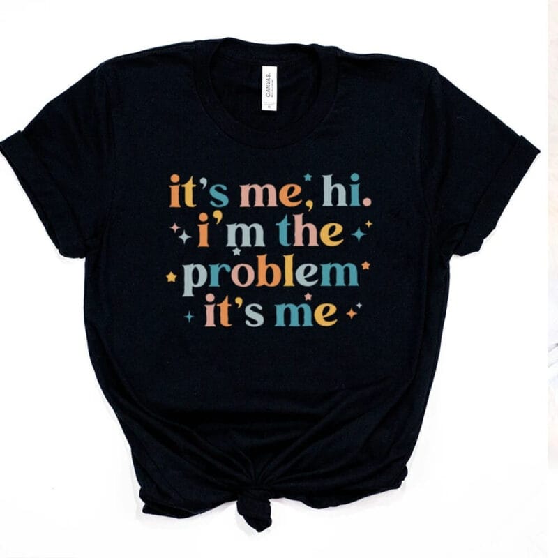 Hi I'm The Problem It's Me T-Shirt – black