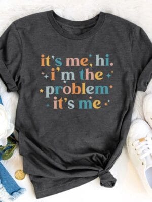 Hi I'm The Problem It's Me T-Shirt – dark-gray