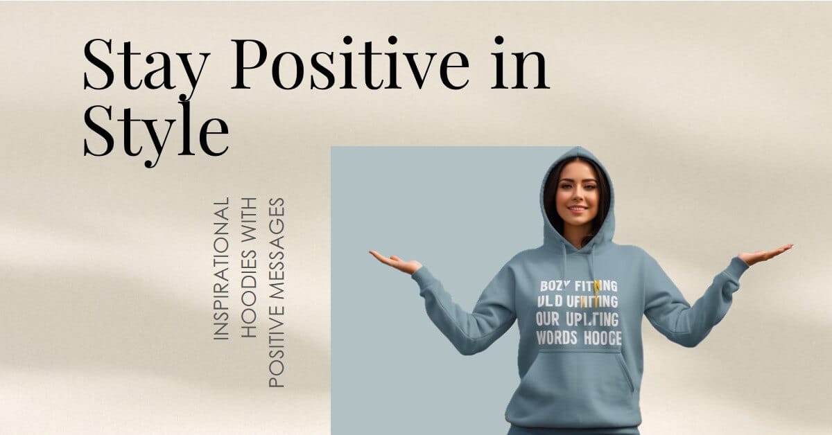 Inspirational Hoodies with Positive Messages