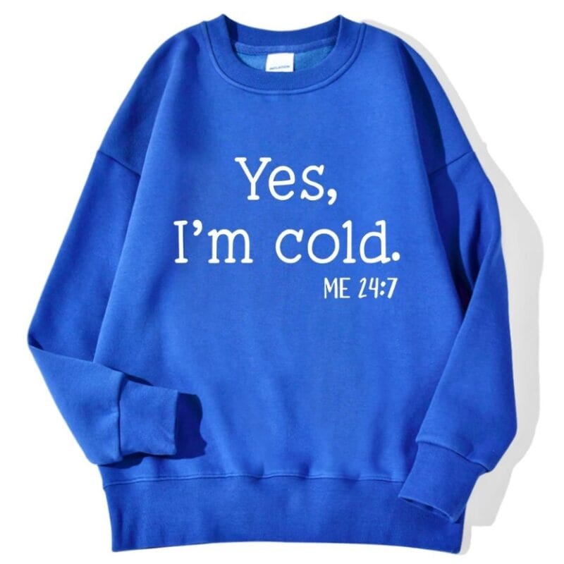 Yes I'm Cold Sweatshirt – blue