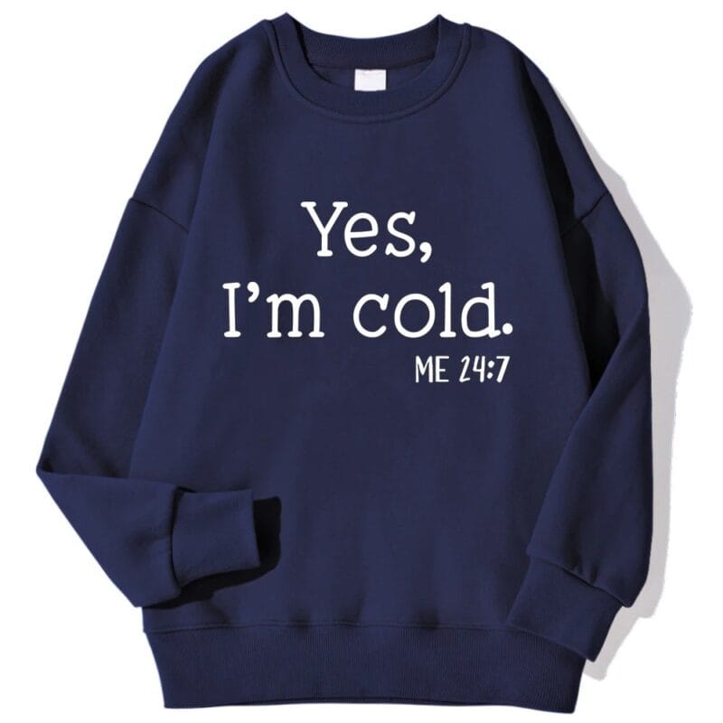 Yes I'm Cold Sweatshirt – dark-blue