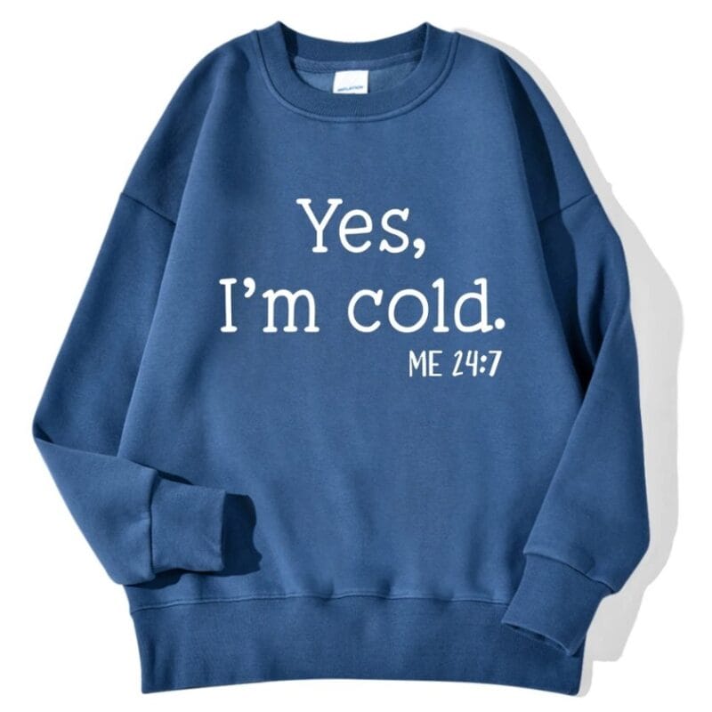 Yes I'm Cold Sweatshirt – haze-blue