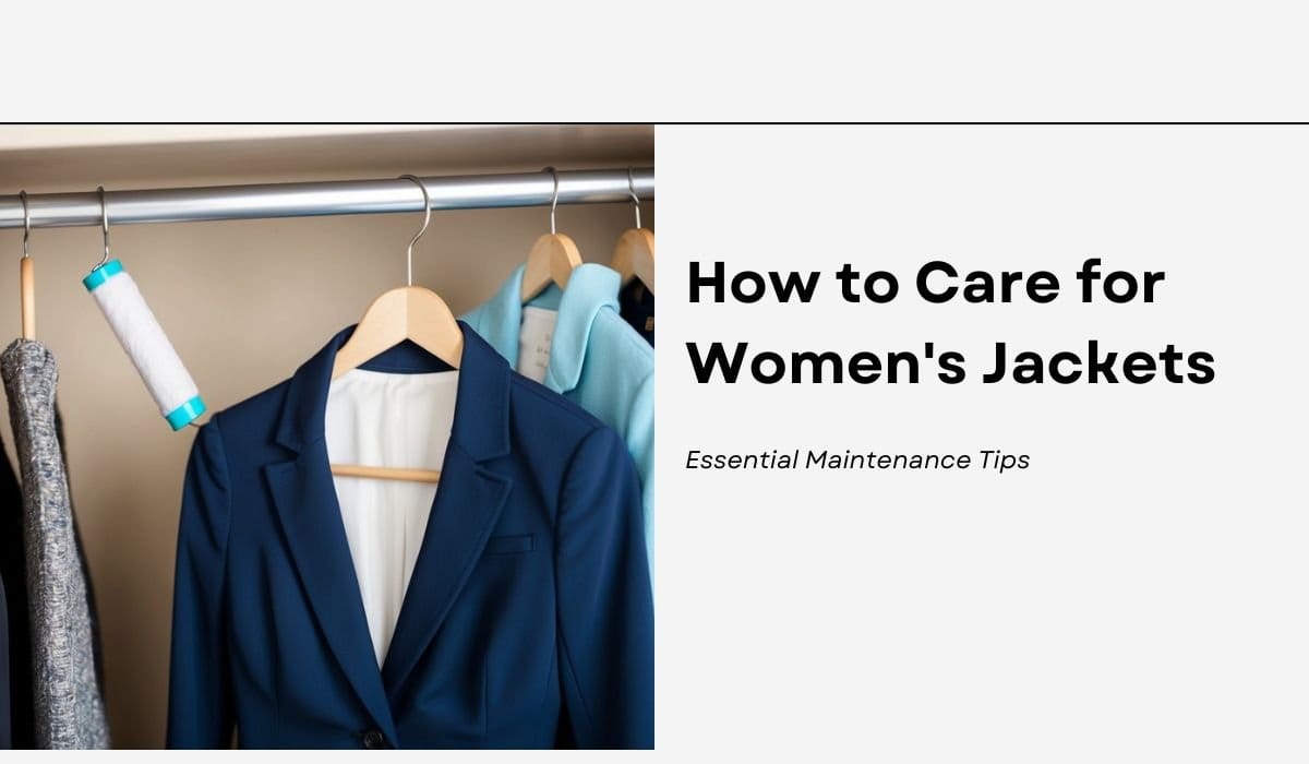 How to Care for Women's Jackets: Essential Maintenance Tips