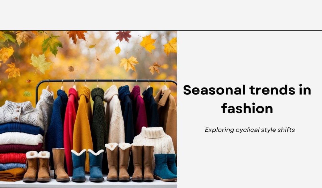 Seasonal trends in fashion: Exploring cyclical style shifts