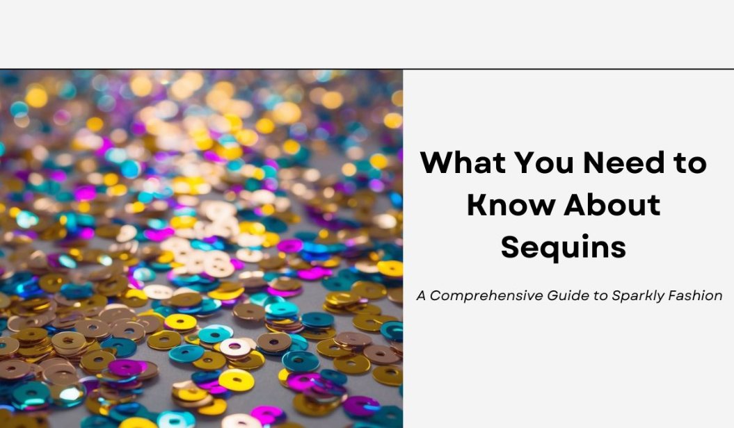 What You Need to Know About Sequins: A Comprehensive Guide to Sparkly Fashion