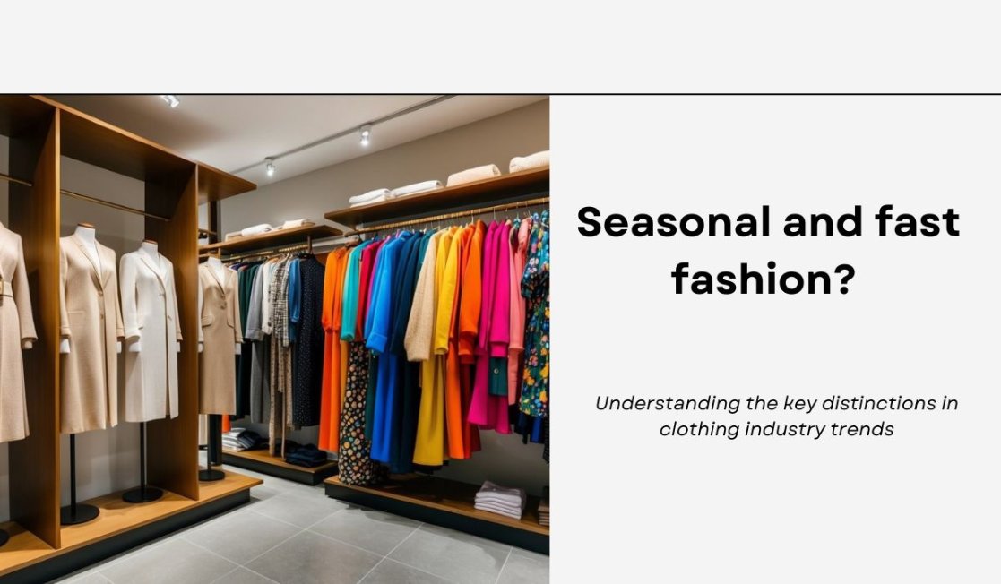 Difference between seasonal fashion and fast fashion